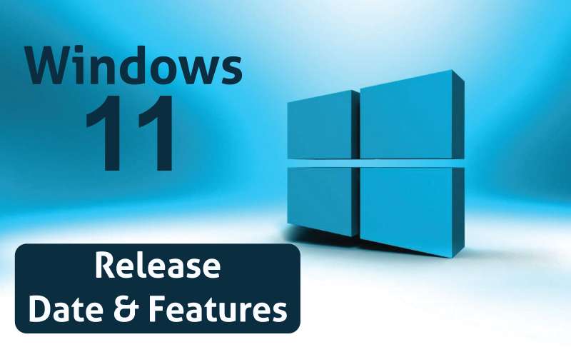 When will Windows 11 release? Specification and Features of Windows 11.
